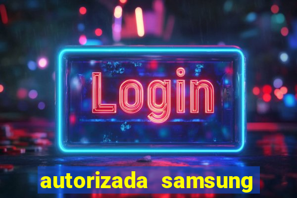 autorizada samsung santos canal 3